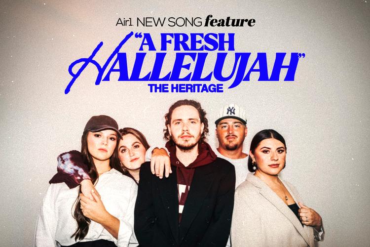New Song Feature: "A Fresh Hallelujah" The Heritage