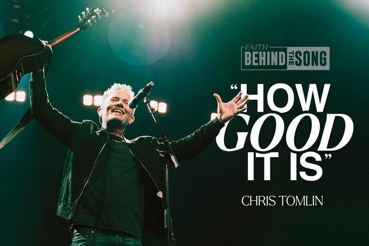 Faith Behind The Song: "How Good It Is" Chris Tomlin