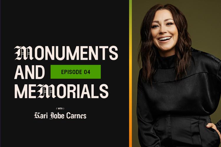 Monuments and Memorials Episode 4 - Kari Jobe Carnes