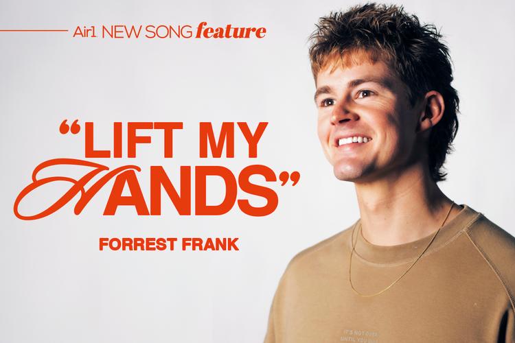 New Song Feature: "Lift My Hands" Forrest Frank