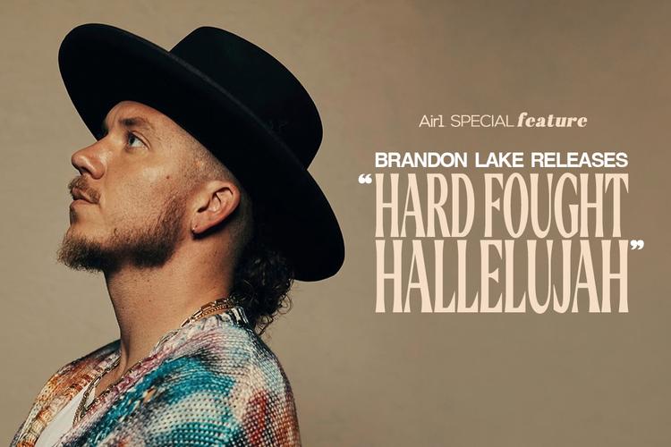 Special Feature: Brandon Lake Releases "Hard Fought Hallelujah"