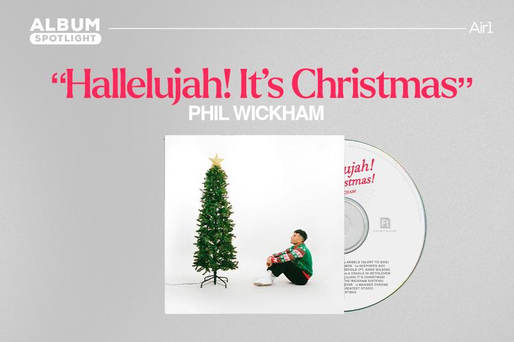 Album Spotlight: "Hallelujah It's Christmas" Phil Wickham