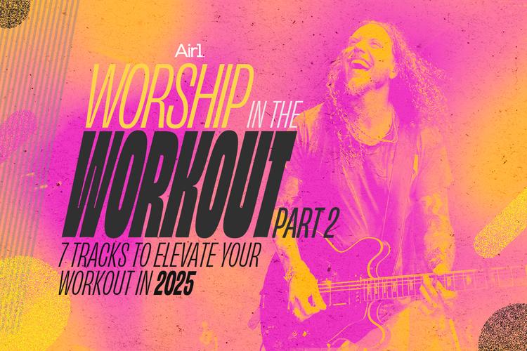 Worship in the Workout: 7 Tracks to Elevate Your Workout in 2025