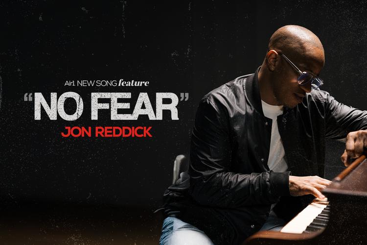 Air1 New Song Feature: "No Fear" Jon Reddick