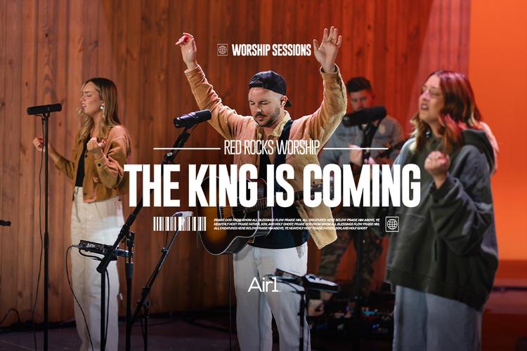 Red Rocks Worship: "The King is Coming"