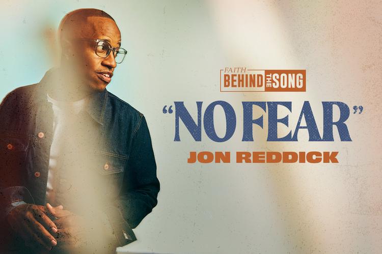 Faith Behind The Song: "No Fear" Jon Reddick