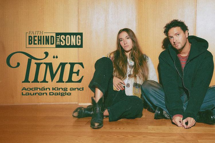 Faith Behind The Song: "Time" Aodhan King and Lauren Daigle