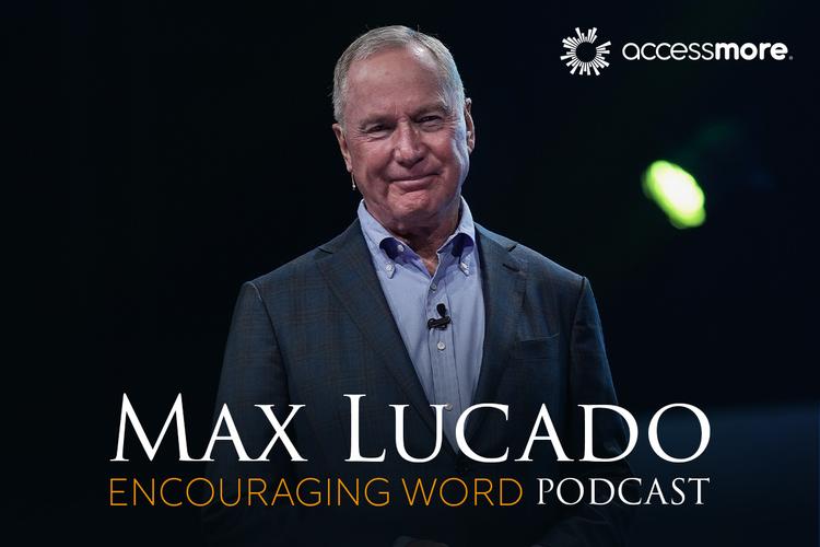 Max Lucado's Encouraging Word Podcast