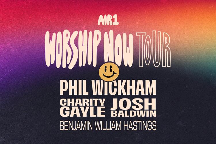 Air1 Worship Now Tour - Phil Wickham, Charity Gayle, Josh Baldwin and Benjamin William Hastings