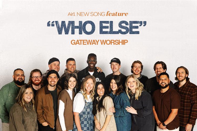 New Song Feature: "Who Else" Gateway Worship