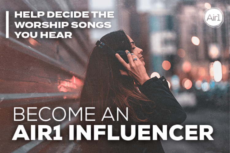 Help Decide the Worship Songs You Hear Become an Air1 Influencer